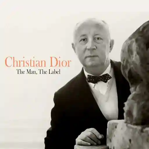 Christian Dior: The Man, The Label