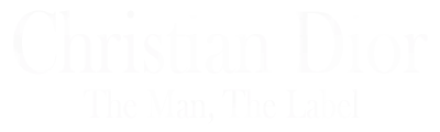 Christian Dior: The Man, The Label