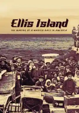 Ellis Island: The Making of a Master Race in America