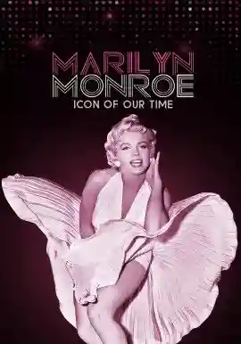 Marilyn Monroe: Icon of Our Time