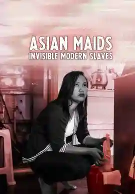Asian Maids: Invisible Modern Slaves