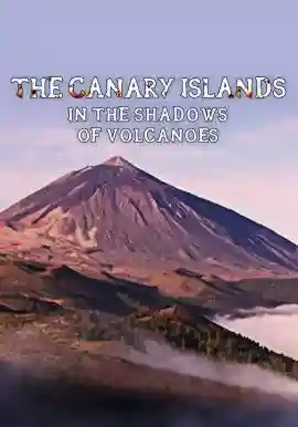 The Canary Islands - In the shadows of volcanoes
