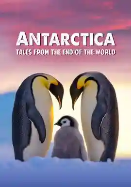ANTARCTICA - TALES FROM THE END OF THE WORLD