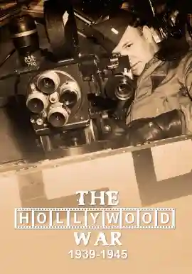 The Hollywood War: 1939-1945