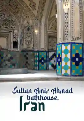 Sultan Amir Ahmad bathhouse, Iran