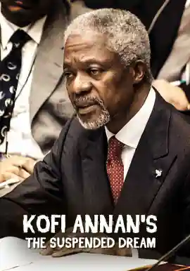 KOFI ANNAN'S SUSPENDED DREAM