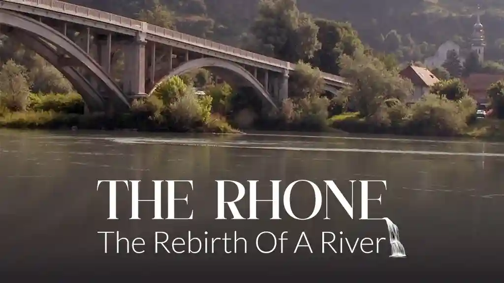 THE RHONE, THE REBIRTH OF A RIVER