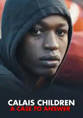 Calais Children: A Case To Answer