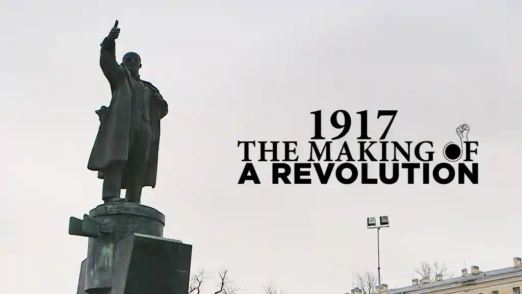 1917: The Making Of A Revolution