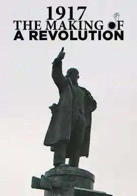 1917: The Making Of A Revolution