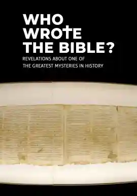 WHO WROTE THE BIBLE? REVELATIONS ABOUT ONE OF THE GREATEST MYSTERIES IN HISTORY