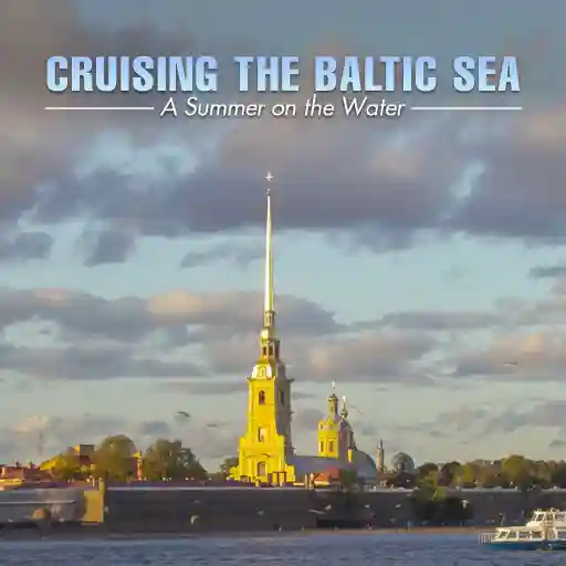 Cruising the Baltic Sea - A Summer on the Water
