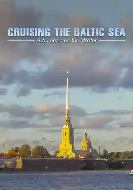 Cruising the Baltic Sea - A Summer on the Water