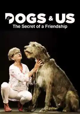 Dogs And Us: The Secret Of Our Friendship