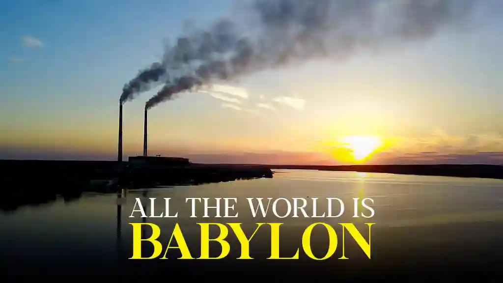 All the World is Babylon