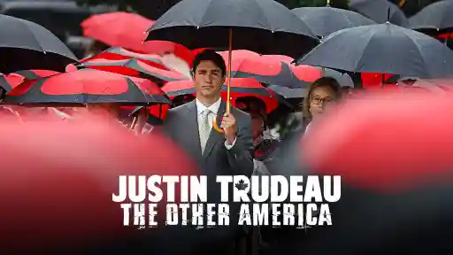 JUSTIN TRUDEAU: THE OTHER AMERICA