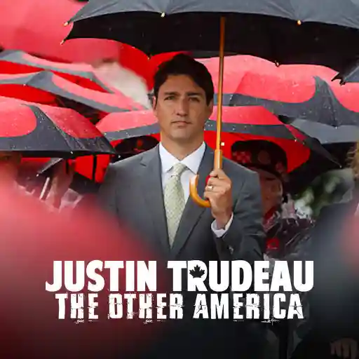 JUSTIN TRUDEAU: THE OTHER AMERICA