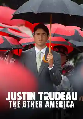JUSTIN TRUDEAU: THE OTHER AMERICA