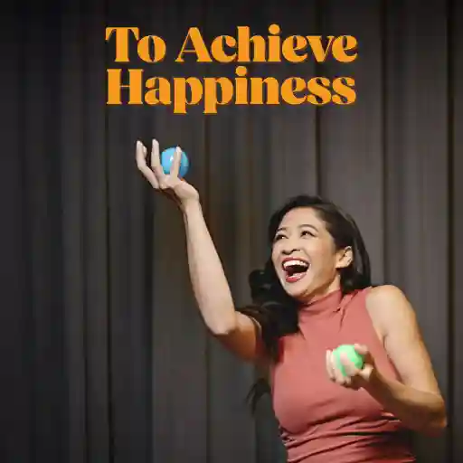 To Achieve Happiness