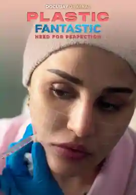 Plastic Fantastic: Need For Perfection