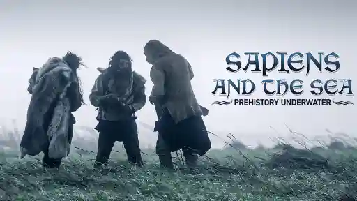 SAPIENS AND THE SEA: PREHISTORY UNDERWATER