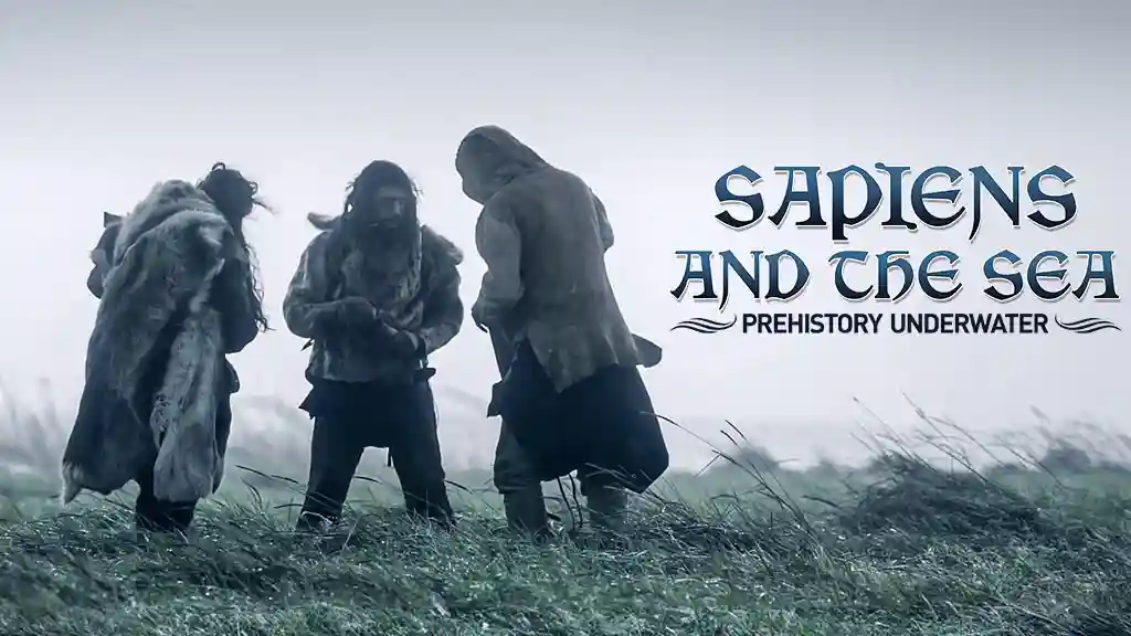 SAPIENS AND THE SEA: PREHISTORY UNDERWATER