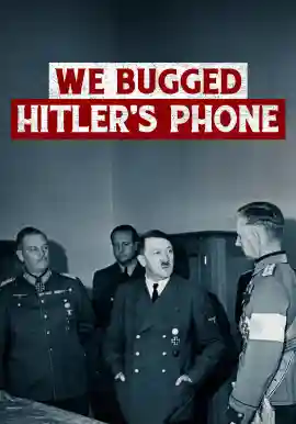 WE BUGGED HITLER'S PHONE