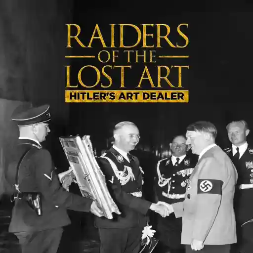 Raiders of the Lost Art Hitler's Art Dealer