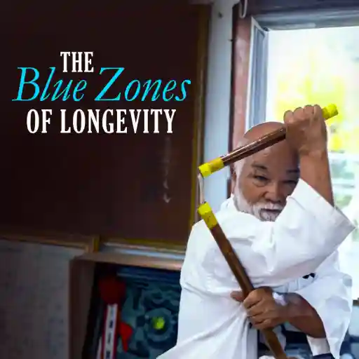 THE BLUE ZONES OF LONGEVITY