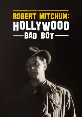 ROBERT MITCHUM: HOLLYWOOD BAD BOY