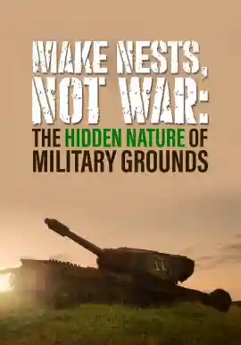 MAKE NESTS, NOT WAR: The Hidden Nature of Military Grounds