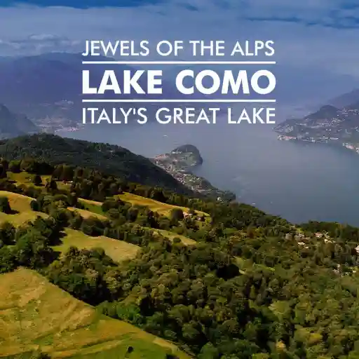 Jewels of the Alps Italy's Great Lakes LAKE COMO
