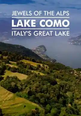 Jewels of the Alps Italy's Great Lakes LAKE COMO