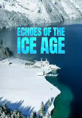ECHOES OF THE ICE AGE