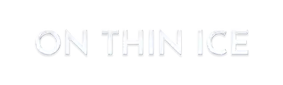 ON THIN ICE