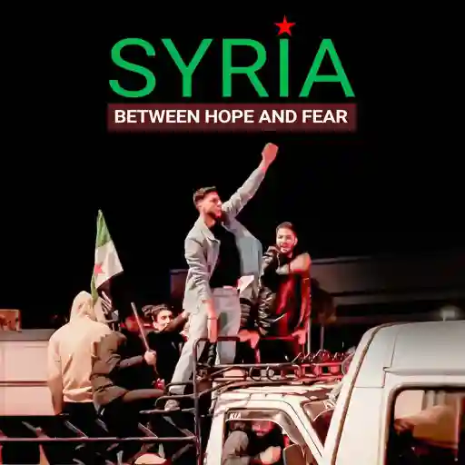 Syria: Between Hope and Fear
