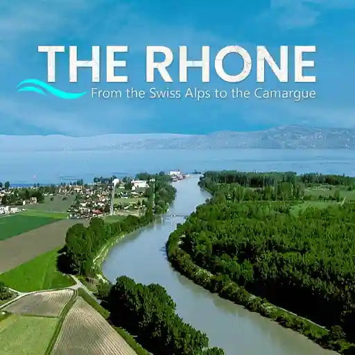 THE RHONE From the Swiss Alps to the Camargue