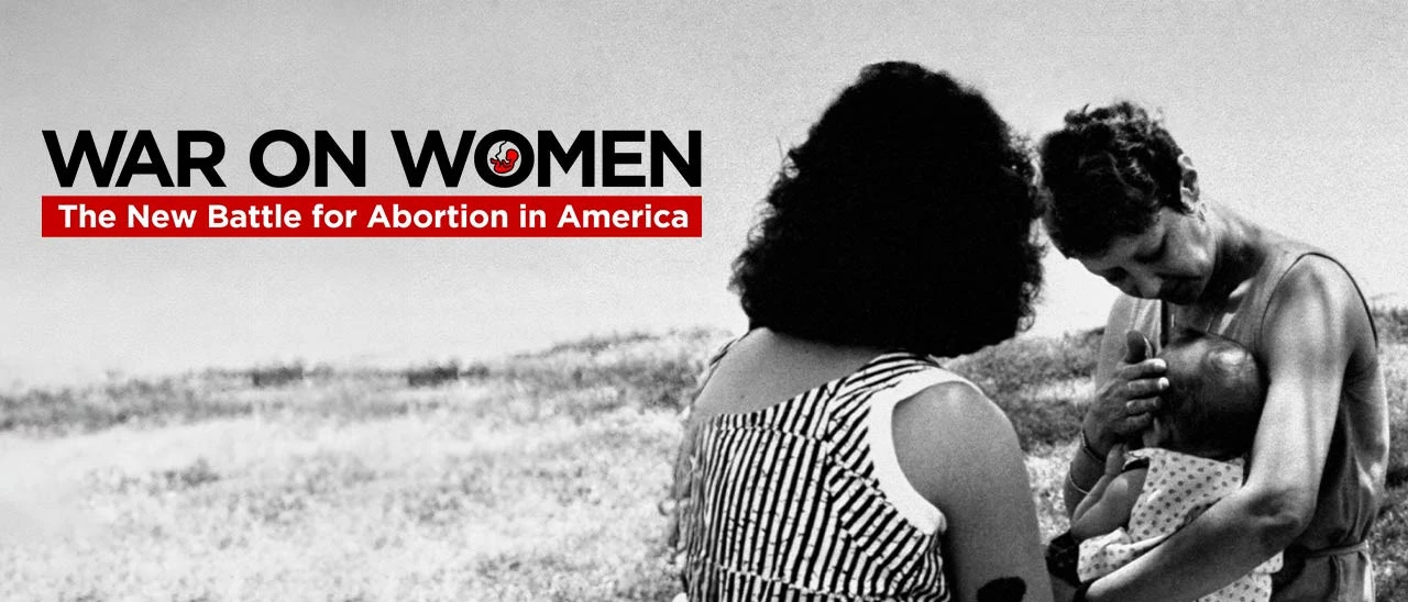 WAR ON WOMEN The New Battle For Abortion in America