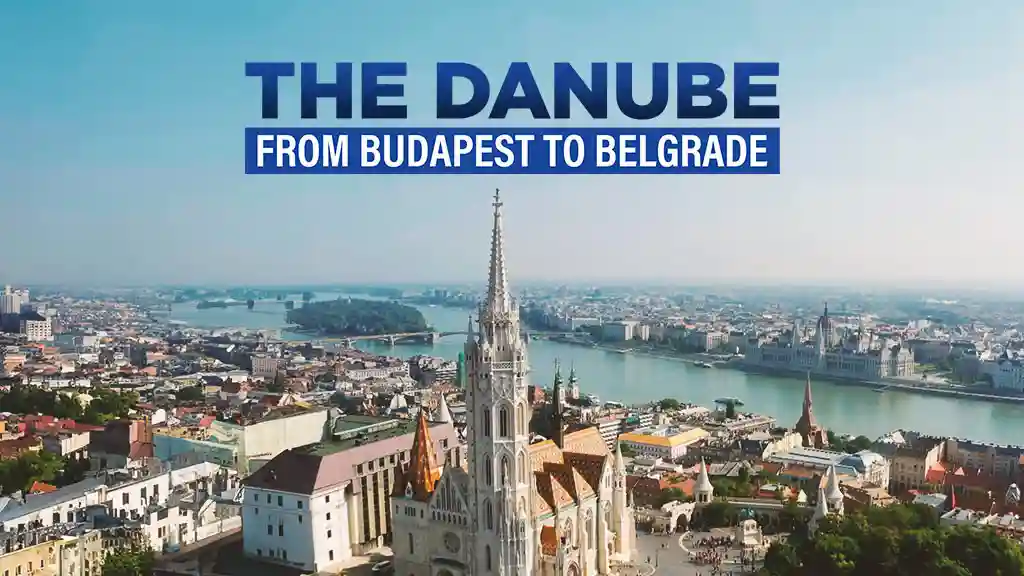 THE DANUBE FROM BUDAPEST TO BELGRADE