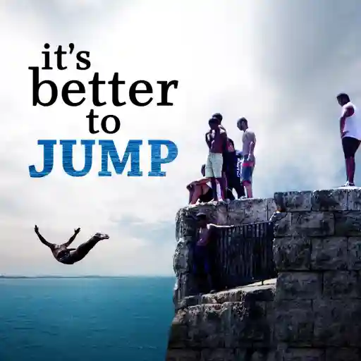 it's better to JUMP
