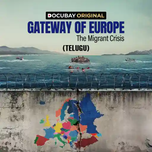 GATEWAY OF EUROPE The Migrant Crisis - TELUGU