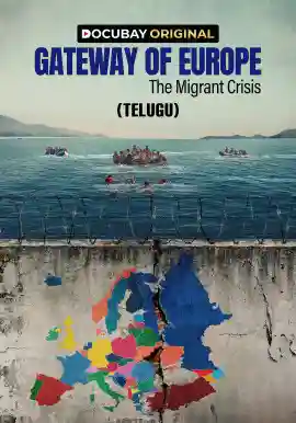GATEWAY OF EUROPE The Migrant Crisis - TELUGU