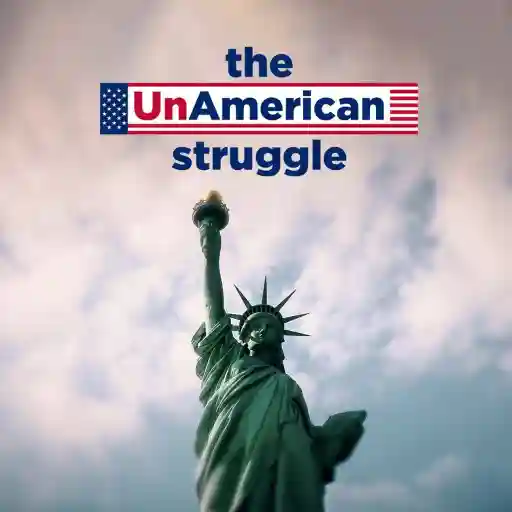 the UnAmerican struggle