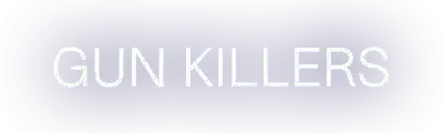 GUN KILLERS
