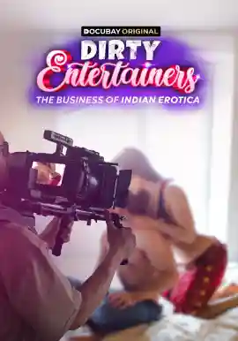 DIRTY Entertainers THE BUSINESS OF INDIAN EROTICA