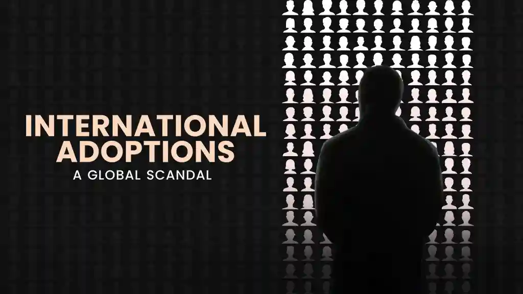 INTERNATIONAL ADOPTIONS A GLOBAL SCANDAL
