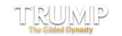 TRUMP The Gilded Dynasty