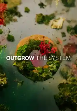 OUTGROW THE SYSTEM