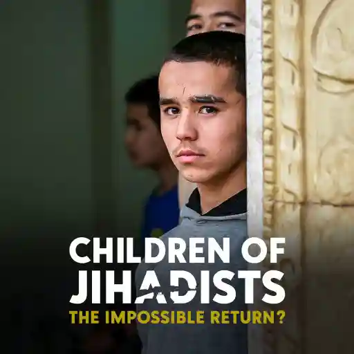 Children of Jihadists THE IMPOSSIBLE RETURN