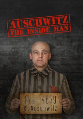 Auschwitz: The Inside Man